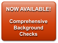 NOW AVAILABLE!  Comprehensive Background Checks